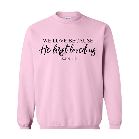 He First Loved Us Sweatshirt